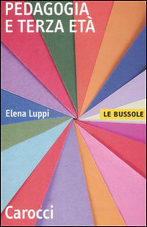 Pedagogia e terza età - Librerie.coop Pedagogia e terza età - Librerie.coop