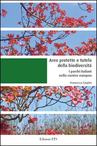 Aree protette e tutela della biodiversità. I parchi italiani nella cornice europea - Librerie.coop