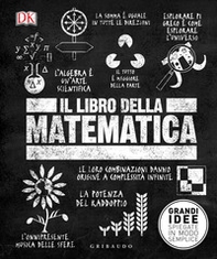 Il libro della matematica. Grandi idee spiegate in modo semplice - Librerie.coop