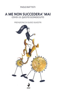 A me non succederà mai. Covid-19, questo sconosciuto - Librerie.coop