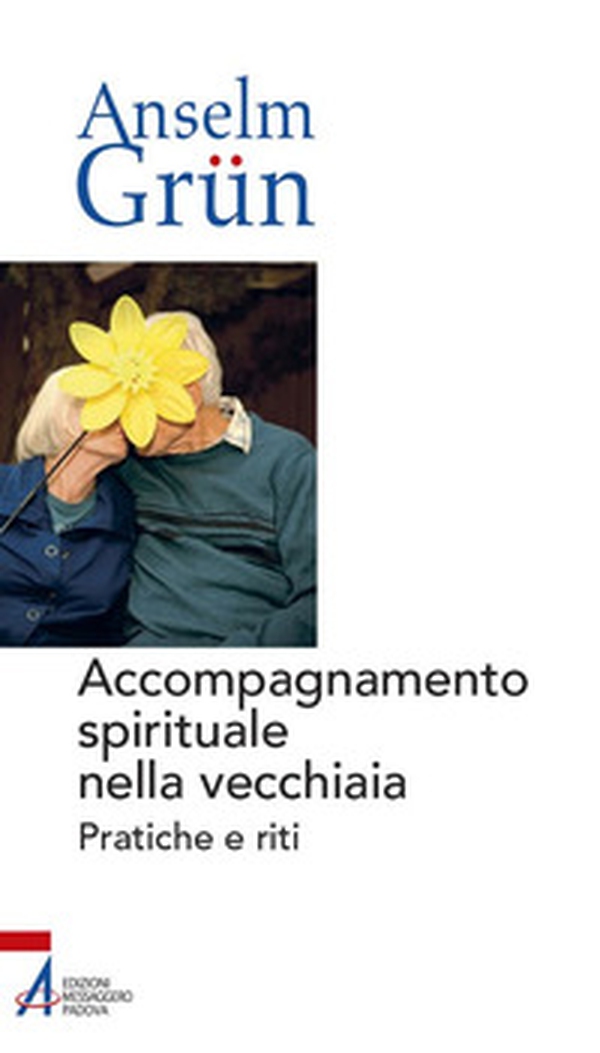 Accompagnamento spirituale nella vecchiaia. Pratiche e riti - Librerie.coop Accompagnamento spirituale nella vecchiaia. Pratiche e riti - Librerie.coop