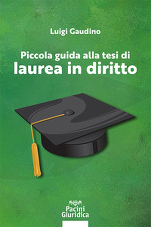 Piccola guida alla tesi di laurea in diritto - Librerie.coop Piccola guida alla tesi di laurea in diritto - Librerie.coop