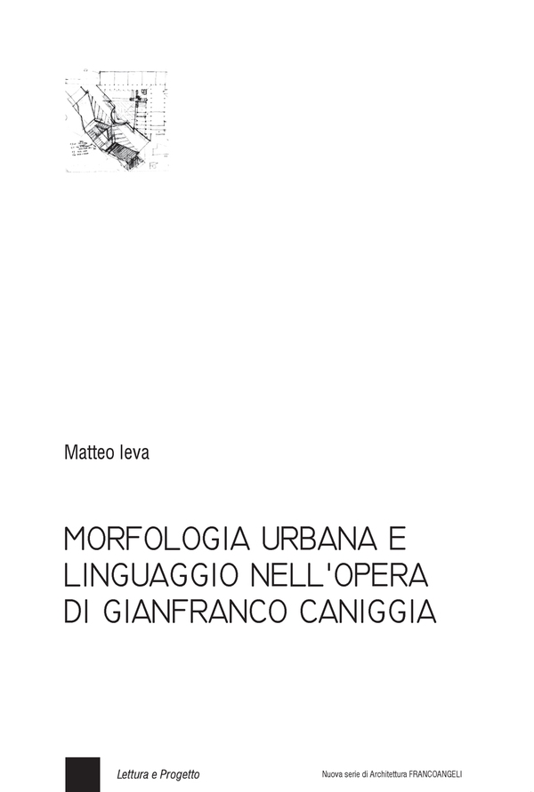 Morfologia urbana e linguaggio nell'opera di Gianfranco Caniggia - Librerie.coop Morfologia urbana e linguaggio nell'opera di Gianfranco Caniggia - Librerie.coop