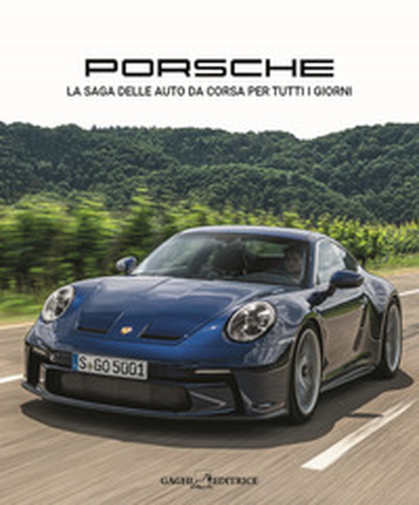 Porsche. La saga delle auto da corsa per tutti i giorni - Librerie.coop