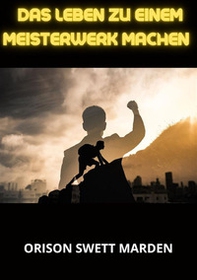 Das Leben zu einem Meisterwerk machen - Librerie.coop Das Leben zu einem Meisterwerk machen - Librerie.coop