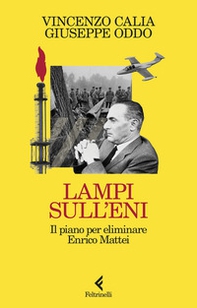 Lampi sull'Eni. Il piano per eliminare Enrico Mattei - Librerie.coop