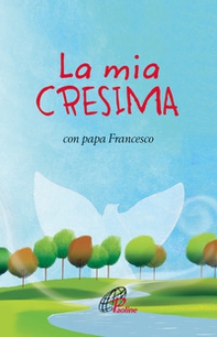 La mia cresima. Con papa Francesco - Librerie.coop