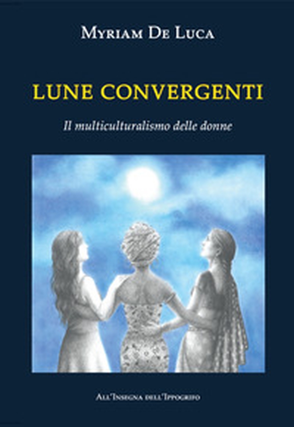 Lune convergenti. Il multiculturalismo delle donne - Librerie.coop
