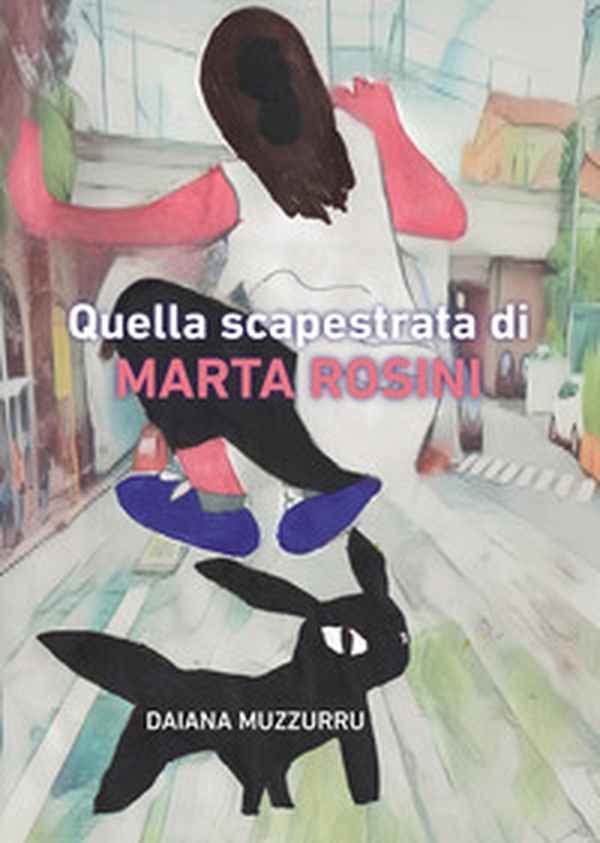 Quella scapestrata di Marta Rosini - Librerie.coop Quella scapestrata di Marta Rosini - Librerie.coop