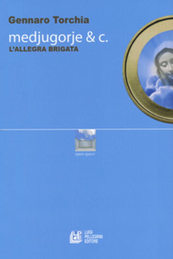 Medjugorje & C. L'allegra brigata - Librerie.coop Medjugorje & C. L'allegra brigata - Librerie.coop