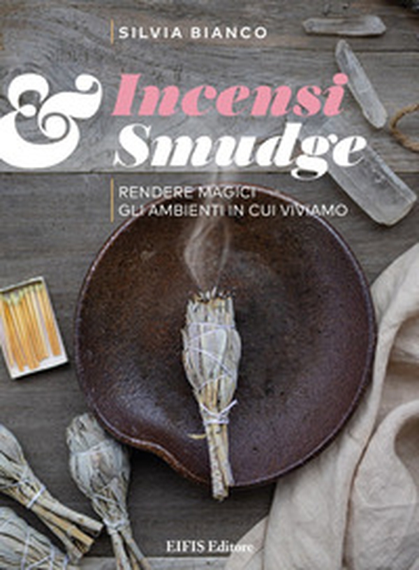 Incensi & smudge. Rendere magici gli ambienti in cui viviamo - Librerie.coop Incensi & smudge. Rendere magici gli ambienti in cui viviamo - Librerie.coop