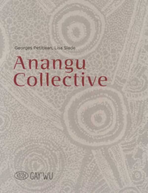 Anangu collective. Gay'Wu - Arts et savoirs aborigène - Librerie.coop Anangu collective. Gay'Wu - Arts et savoirs aborigène - Librerie.coop