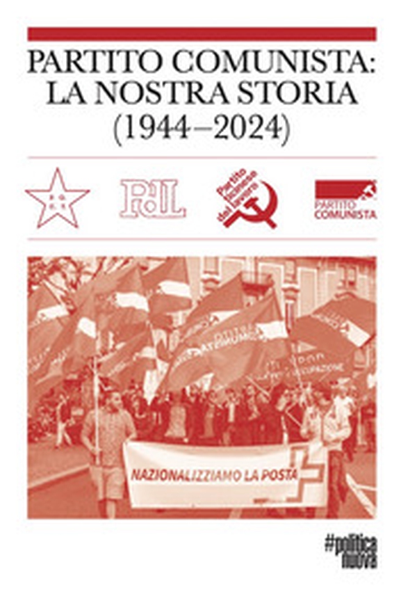 Partito Comunista: la nostra storia (1944-2024) - Librerie.coop Partito Comunista: la nostra storia (1944-2024) - Librerie.coop