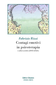 Contagi emotivi in psicoterapia. E altri scritti (2003-2023) - Librerie.coop Contagi emotivi in psicoterapia. E altri scritti (2003-2023) - Librerie.coop