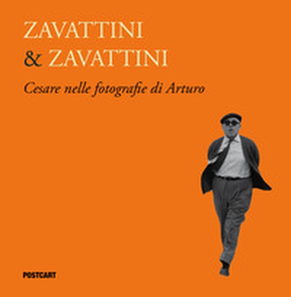 Zavattini & Zavattini. Cesare nelle fotografie di Arturo - Librerie.coop Zavattini & Zavattini. Cesare nelle fotografie di Arturo - Librerie.coop