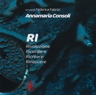 RI. Rivoluzione. Ricordare. Ricreare. Rinascere - Librerie.coop