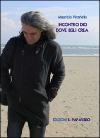 Incontro Dio dove egli crea - Librerie.coop