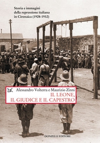 Il leone, il giudice, il capestro. Storia e immagini della repressione italiana in Cirenaica (1928-1932) - Librerie.coop