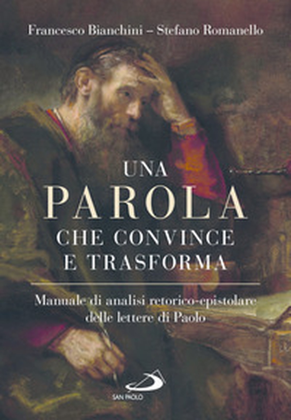 Una parola che convince e trasforma. Manuale di analisi retorico-epistolare delle lettere di Paolo - Librerie.coop