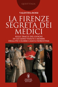 La Firenze segreta dei Medici - Librerie.coop