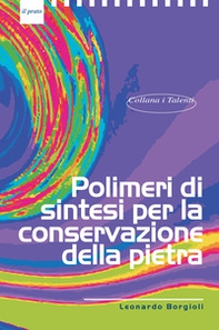 Polimeri di sintesi per la conservazione della pietra - Librerie.coop