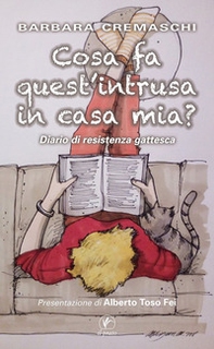 Cosa fa quest'intrusa in casa mia? Diario di resistenza gattesca - Librerie.coop