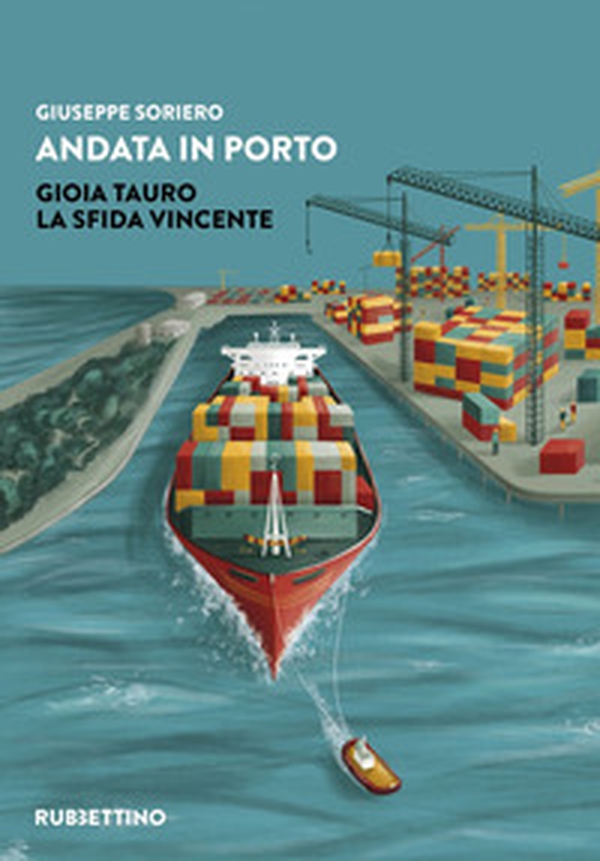 Andata in porto. Gioia Tauro. La sfida vincente - Librerie.coop Andata in porto. Gioia Tauro. La sfida vincente - Librerie.coop