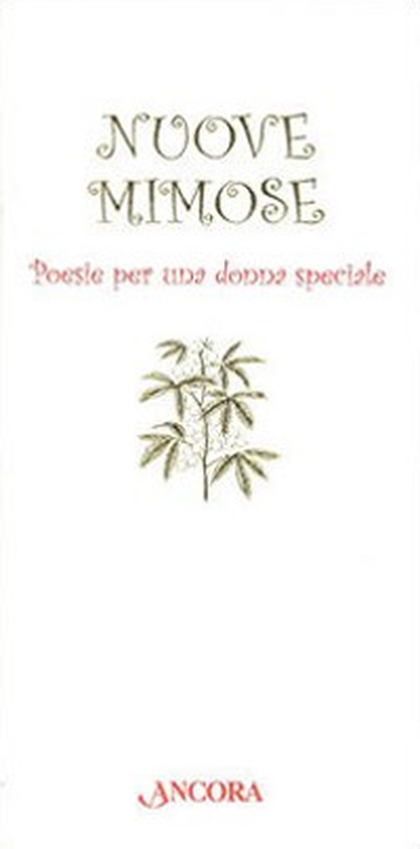 Nuove mimose. Poesie per una donna speciale - Librerie.coop Nuove mimose. Poesie per una donna speciale - Librerie.coop