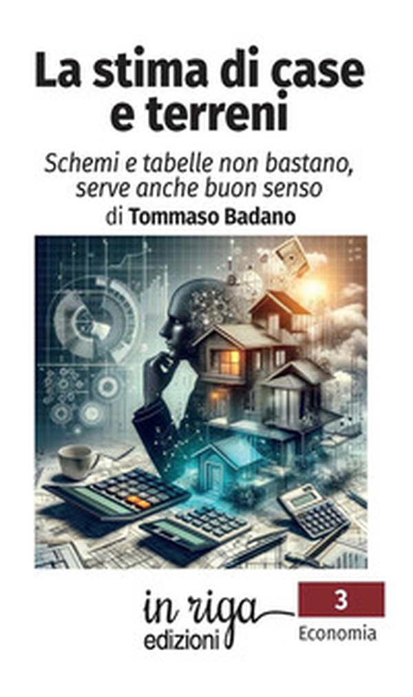 La stima di case e terreni. Schemi e tabelle non bastano, serve anche buon senso - Librerie.coop La stima di case e terreni. Schemi e tabelle non bastano, serve anche buon senso - Librerie.coop