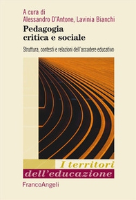Pedagogia critica e sociale. Struttura, contesti e relazioni dell'accadere educativo - Librerie.coop