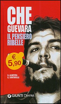 Che Guevara. Il pensiero ribelle - Librerie.coop Che Guevara. Il pensiero ribelle - Librerie.coop