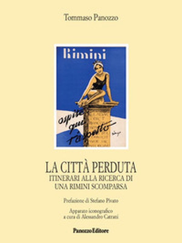 La città perduta. Itinerari alla ricerca di una Rimini scomparsa - Librerie.coop La città perduta. Itinerari alla ricerca di una Rimini scomparsa - Librerie.coop