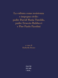 La cultura come resistenza e impegno civile: padre David Maria Turoldo, padre Ernesto Balducci e Pier Paolo Pasolini - Librerie.coop