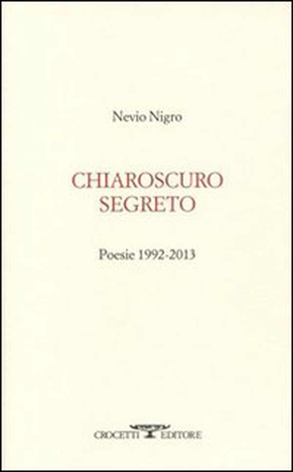 Chiaroscuro segreto. Poesie 1992-2013 - Librerie.coop