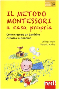 Il metodo Montessori a casa propria. Come crescere un bambino curioso e autonomo - Librerie.coop Il metodo Montessori a casa propria. Come crescere un bambino curioso e autonomo - Librerie.coop