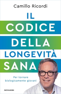 Il Codice della longevità sana - Librerie.coop Il Codice della longevità sana - Librerie.coop