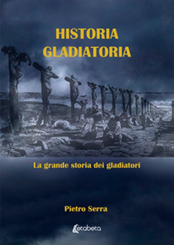 Historia gladiatoria. La grande storia dei gladiatori - Librerie.coop