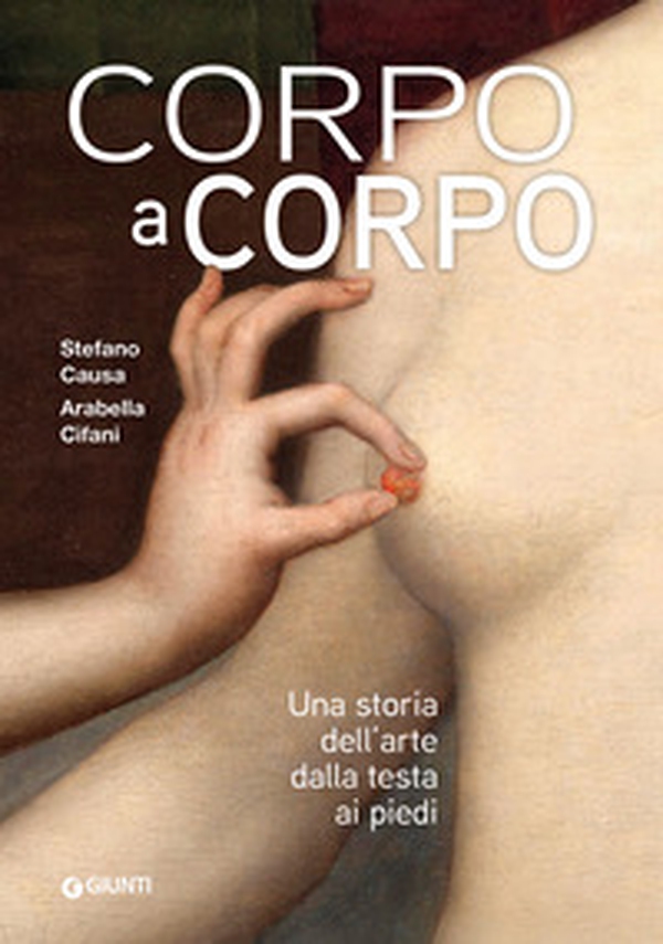 Corpo a corpo. Una storia dell'arte dalla testa ai piedi - Librerie.coop Corpo a corpo. Una storia dell'arte dalla testa ai piedi - Librerie.coop