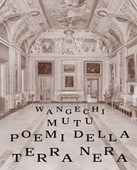 Wangechi Mutu. Poemi della terra nera - Librerie.coop