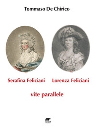 Serafina Feliciani e Lorenza Feliciani. Vite parallele - Librerie.coop