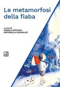 Le metamorfosi della fiaba - Librerie.coop Le metamorfosi della fiaba - Librerie.coop