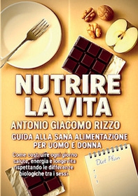 Nutrire la vita. Guida alla sana alimentazione per uomo e donna - Librerie.coop