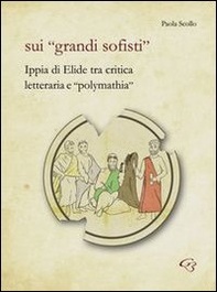 Sui «grandi sofisti». Ippia di Elide tra critica letteraria e «polymathia» - Librerie.coop