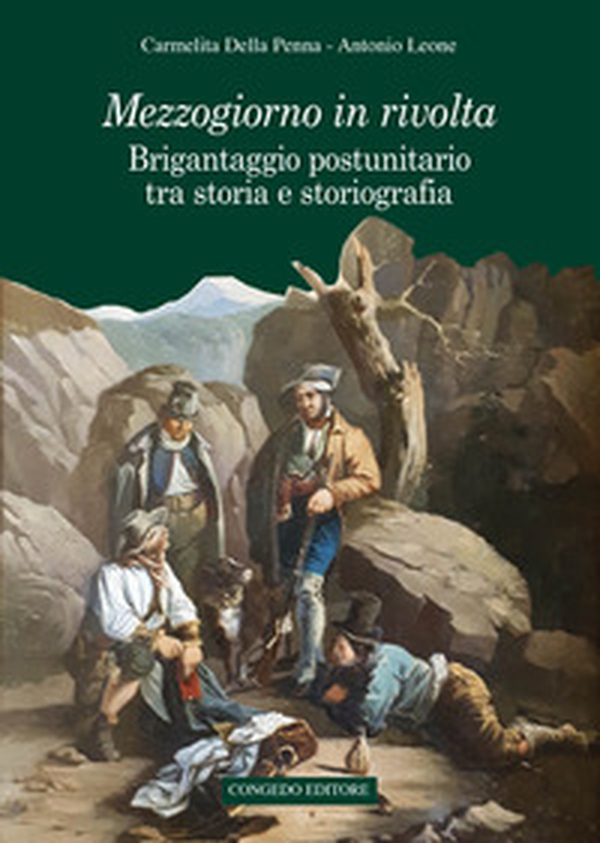 Mezzogiorno in rivolta. Brigantaggio postunitario tra storia e storiografia - Librerie.coop