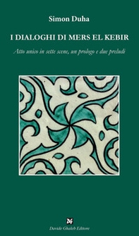 I dialoghi di Mers El Kebir. Atto unico in sette scene, un prologo e due preludi - Librerie.coop I dialoghi di Mers El Kebir. Atto unico in sette scene, un prologo e due preludi - Librerie.coop