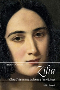 Zilia. Clara Schumann: la donna e i suoi lieder - Librerie.coop