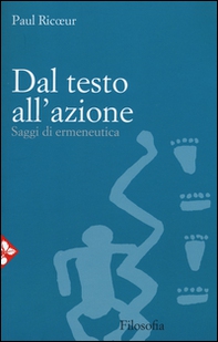 Dal testo all'azione. Saggi di ermeneutica - Librerie.coop