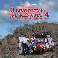 Turchia 1986. 3 livornesi e una Renault 4. Alla scoperta dei Colossi di Antioco (diario di viaggio) - Librerie.coop