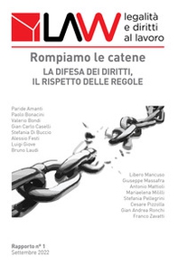LAW legalità e diritti al lavoro. Rapporto n°1. Rompiamo le catene. La difesa dei diritti, il rispetto delle regole - Librerie.coop