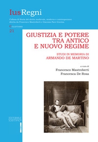 Giustizia e potere tra Antico e Nuovo Regime. Studi in memoria di Armando De Martino - Librerie.coop